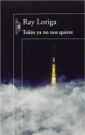 ‘Tokio ya no nos quiere’, de Ray Loriga